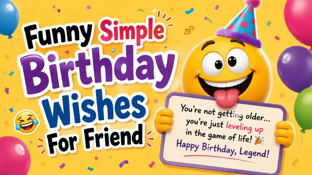 Funny Simple Birthday Wishes For Friend